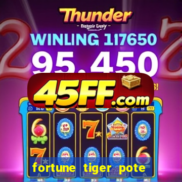 fortune tiger pote de ouro
